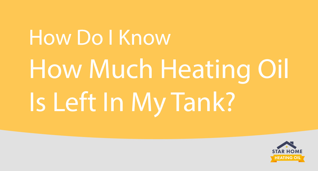 How Do I Know How Much Heating Oil is in My Tank?