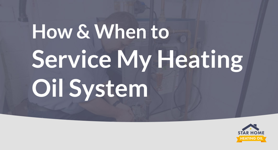 How and When to Service My Heating Oil System