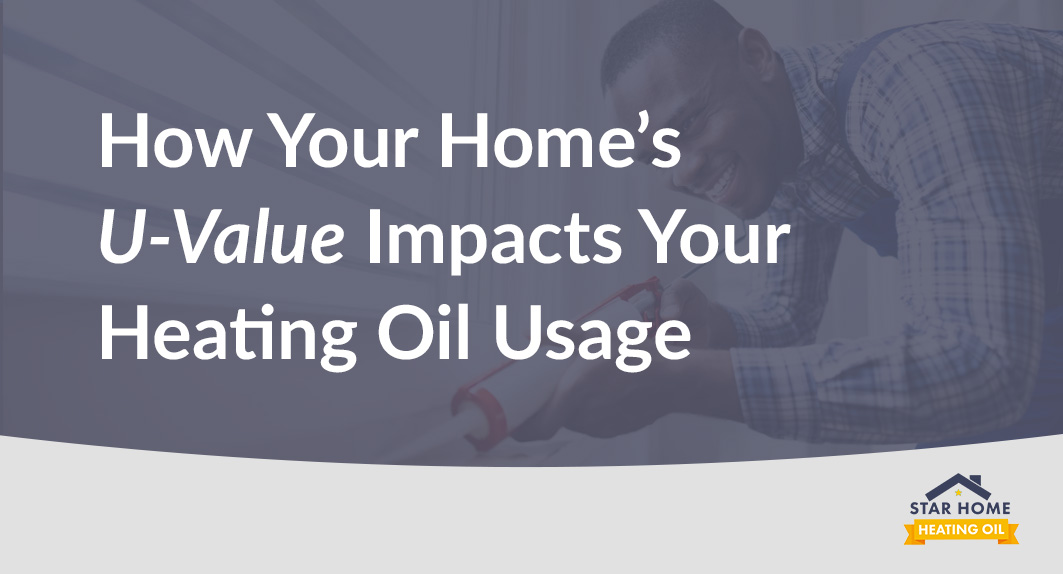 How Your Home’s U-Value Impacts Heating Oil Usage